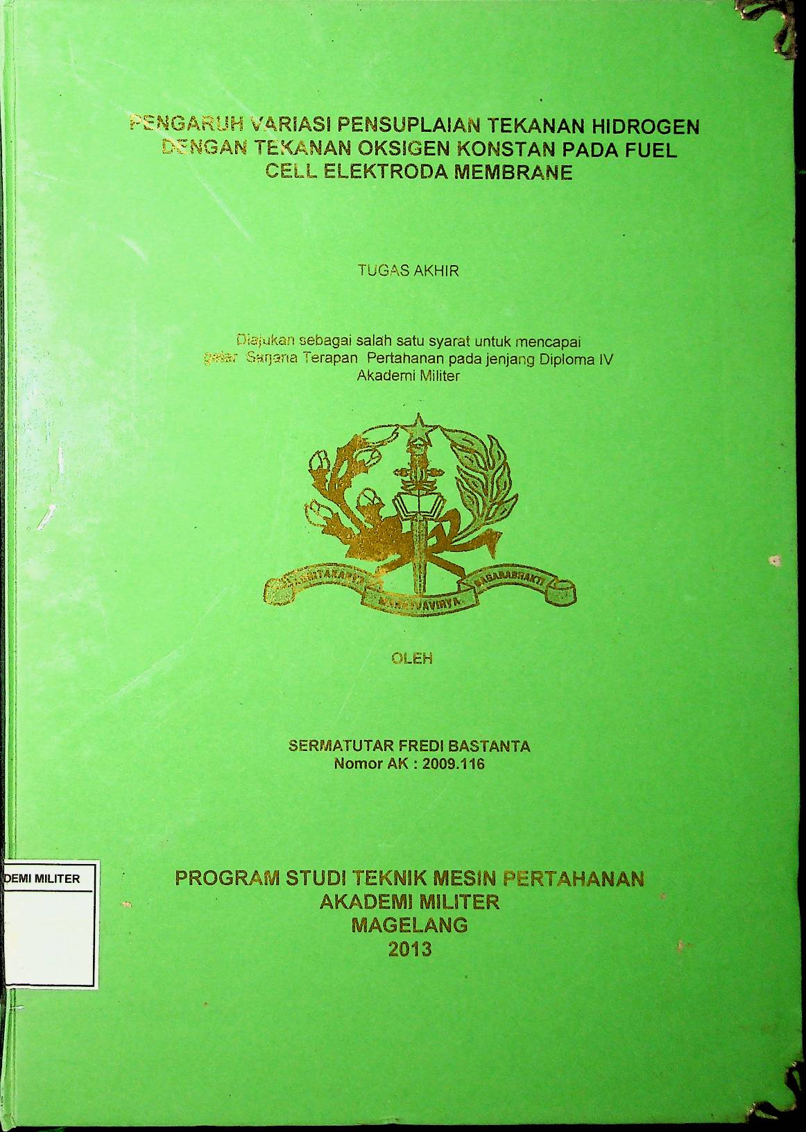 PENGARUH VARIASI PENSUPLAIAN TEKANAN HIDROGEN DENGAN TEKANAN OKSIGEN KONSTAN PADA FUEL CELL ELEKTRODA MEMBRANE